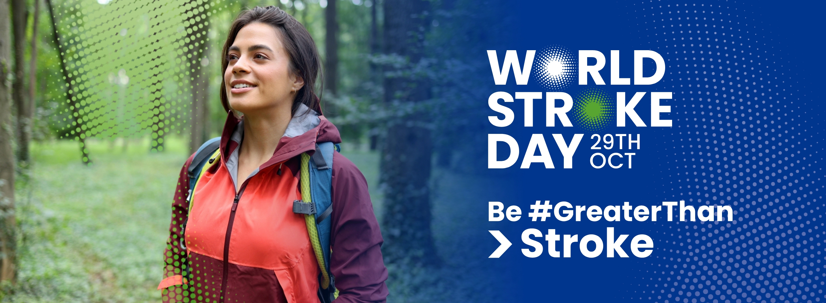 Photo of woman outside in a forest, wearing a waterproof and backpack smiling. Text reads: World Stroke Day Be #GreaterThan Stroke